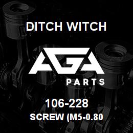 106-228 Ditch Witch SCREW (M5-0.80 | AGA Parts