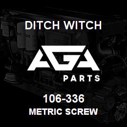 106-336 Ditch Witch METRIC SCREW | AGA Parts