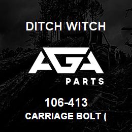 106-413 Ditch Witch CARRIAGE BOLT ( | AGA Parts