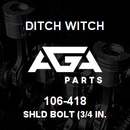 106-418 Ditch Witch SHLD BOLT (3/4 IN. | AGA Parts