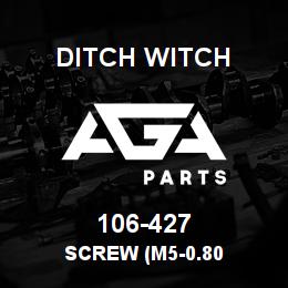 106-427 Ditch Witch SCREW (M5-0.80 | AGA Parts
