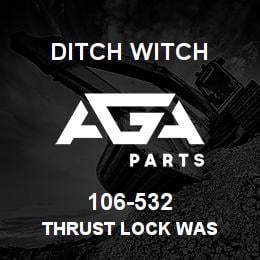 106-532 Ditch Witch THRUST LOCK WAS | AGA Parts