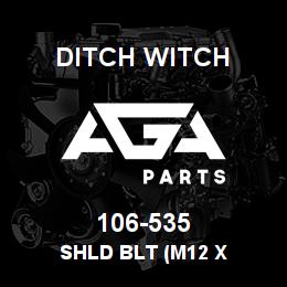 106-535 Ditch Witch SHLD BLT (M12 X | AGA Parts