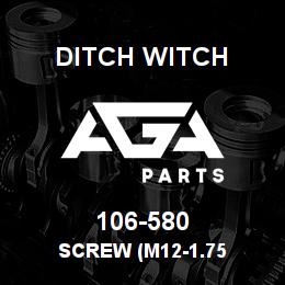 106-580 Ditch Witch SCREW (M12-1.75 | AGA Parts