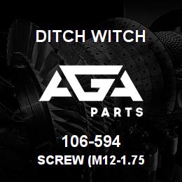 106-594 Ditch Witch SCREW (M12-1.75 | AGA Parts