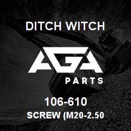 106-610 Ditch Witch SCREW (M20-2.50 | AGA Parts