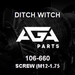 106-660 Ditch Witch SCREW (M12-1.75 | AGA Parts