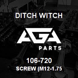 106-720 Ditch Witch SCREW (M12-1.75 | AGA Parts