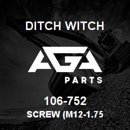 106-752 Ditch Witch SCREW (M12-1.75 | AGA Parts