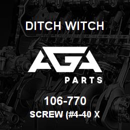 106-770 Ditch Witch SCREW (#4-40 X | AGA Parts
