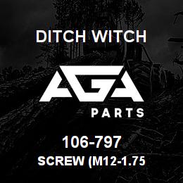 106-797 Ditch Witch SCREW (M12-1.75 | AGA Parts