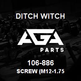 106-886 Ditch Witch SCREW (M12-1.75 | AGA Parts