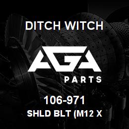 106-971 Ditch Witch SHLD BLT (M12 X | AGA Parts