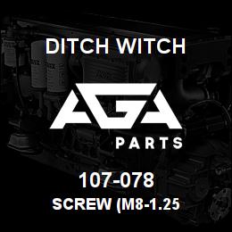 107-078 Ditch Witch SCREW (M8-1.25 | AGA Parts
