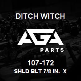 107-172 Ditch Witch SHLD BLT 7/8 IN. X | AGA Parts