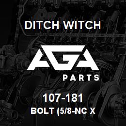 107-181 Ditch Witch BOLT (5/8-NC X | AGA Parts