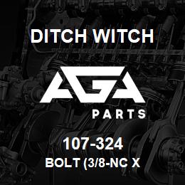 107-324 Ditch Witch BOLT (3/8-NC X | AGA Parts