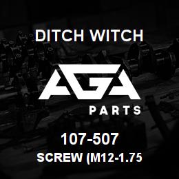 107-507 Ditch Witch SCREW (M12-1.75 | AGA Parts