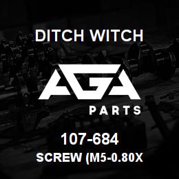 107-684 Ditch Witch SCREW (M5-0.80X | AGA Parts
