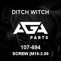 107-694 Ditch Witch SCREW (M16-2.00 | AGA Parts