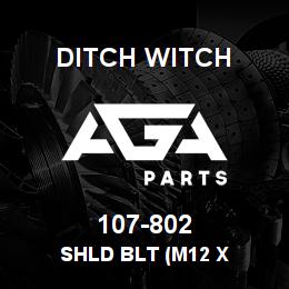 107-802 Ditch Witch SHLD BLT (M12 X | AGA Parts