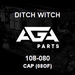 108-080 Ditch Witch CAP (08OF) | AGA Parts