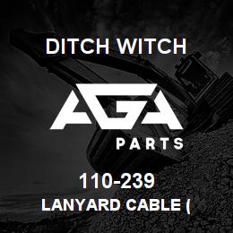 110-239 Ditch Witch LANYARD CABLE ( | AGA Parts