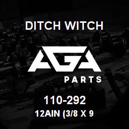 110-292 Ditch Witch 12AIN (3/8 X 9 | AGA Parts