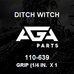 110-639 Ditch Witch GRIP (1/4 IN. X 1 | AGA Parts