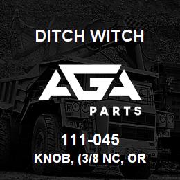 111-045 Ditch Witch KNOB, (3/8 NC, OR | AGA Parts