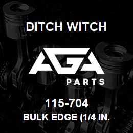 115-704 Ditch Witch BULK EDGE (1/4 IN. | AGA Parts