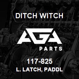 117-825 Ditch Witch L. LATCH, PADDL | AGA Parts