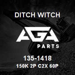 135-1418 Ditch Witch 150K 2P C2X 60P | AGA Parts