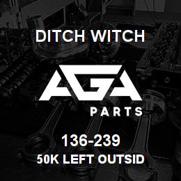 136-239 Ditch Witch 50K LEFT OUTSID | AGA Parts
