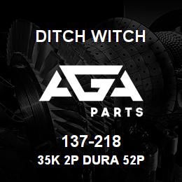 137-218 Ditch Witch 35K 2P DURA 52P | AGA Parts