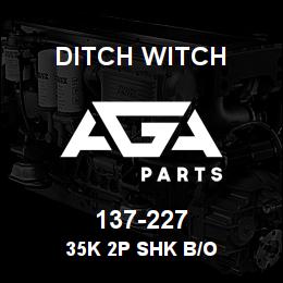 137-227 Ditch Witch 35K 2P SHK B/O | AGA Parts