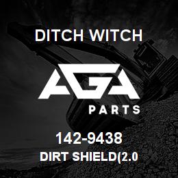 142-9438 Ditch Witch DIRT SHIELD(2.0 | AGA Parts