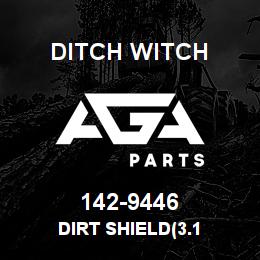 142-9446 Ditch Witch DIRT SHIELD(3.1 | AGA Parts