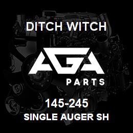 145-245 Ditch Witch SINGLE AUGER SH | AGA Parts