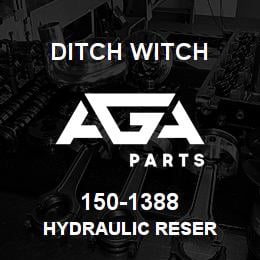 150-1388 Ditch Witch HYDRAULIC RESER | AGA Parts