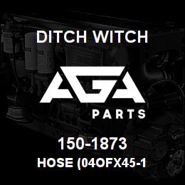 150-1873 Ditch Witch HOSE (04OFX45-1 | AGA Parts