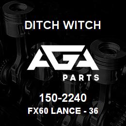 150-2240 Ditch Witch FX60 LANCE - 36 | AGA Parts