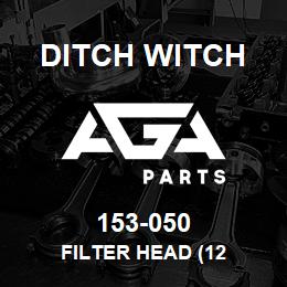 153-050 Ditch Witch FILTER HEAD (12 | AGA Parts