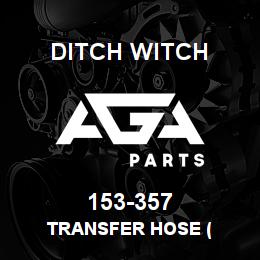 153-357 Ditch Witch TRANSFER HOSE ( | AGA Parts