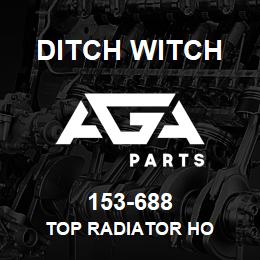 153-688 Ditch Witch TOP RADIATOR HO | AGA Parts