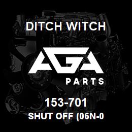 153-701 Ditch Witch SHUT OFF (06N-0 | AGA Parts