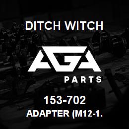 153-702 Ditch Witch ADAPTER (M12-1. | AGA Parts