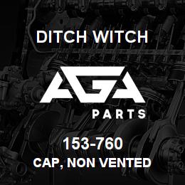 153-760 Ditch Witch CAP, NON VENTED | AGA Parts