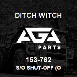 153-762 Ditch Witch S/O SHUT-OFF (O | AGA Parts