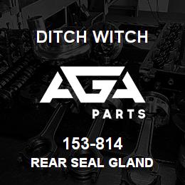 153-814 Ditch Witch REAR SEAL GLAND | AGA Parts